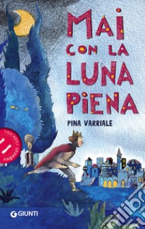 Mai con la luna piena libro di Varriale Pina