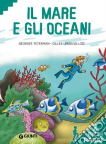 Il mare e gli oceani. Ediz. a colori libro di Feterman Georges