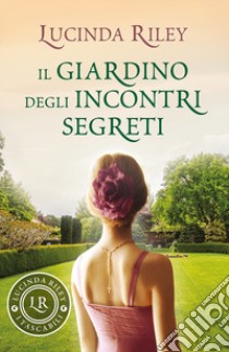 Il giardino degli incontri segreti libro di Riley Lucinda