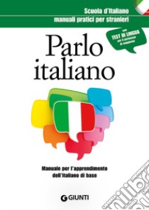 Parlo italiano. Manuale pratico per stranieri libro di Lizzadro C. (cur.); Marinelli E. (cur.); Peloso A. (cur.)