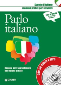 Parlo italiano. Manuale pratico per stranieri. Con CD-Audio libro di Lizzadro C. (cur.); Marinelli E. (cur.); Peloso A. (cur.)