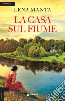 La casa sul fiume libro di Manta Lena