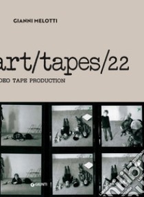 Gianni Melotti. Art/Tapes/22  libro di Tozzi M. M. (cur.)