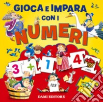 Gioca e impara con i numeri. Ediz. a colori libro di D'Achille Silvia