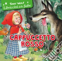 Cappuccetto Rosso. Ediz. illustrata libro di Wolf Tony; Gerace F. (cur.)