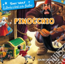 Pinocchio. Ediz. a colori libro di Wolf Tony; Gerace F. (cur.)