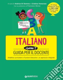 Guida per il docente. Italiano classe prima libro di Di Somma A. (cur.); Veneroso C. (cur.)