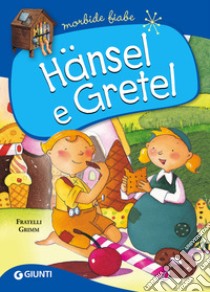 Hänsel e Gretel. Ediz. a colori libro di Grimm Jacob; Grimm Wilhelm