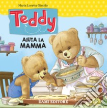 Teddy aiuta la mamma libro di Giraldo Maria Loretta