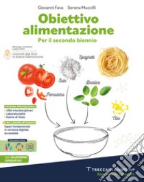 Obiettivo alimentazione. Per il secondo biennio delle Scuole superiori. Con e-book. Con espansione online libro di Fava Giovanni; Muccilli Serena