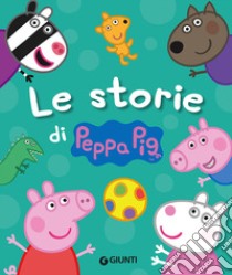 Le storie di Peppa Pig. Ediz. a colori libro di D'Achille Silvia