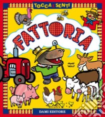 Fattoria. Tocca e senti. Ediz. a colori libro di Casalis Anna