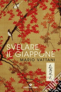 Svelare il Giappone libro di Vattani Mario