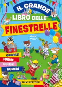 Il grande libro delle finestrelle. Ediz. a colori libro