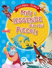 Miti e leggende per i più piccoli. Ediz. a colori libro di Prati Elisa; Troiano Rosalba; Lay Annalisa