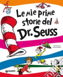 Le mie prime storie del Dr. Seuss. Ediz. a colori libro di Dr. Seuss