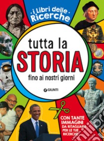 Tutta la storia fino ai giorni nostri. Ediz. a colori libro di Bettazzi M. C. (cur.)