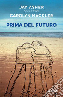 Prima del futuro libro di Asher Jay; Mackler Carolyn