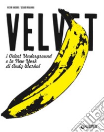 Velvet. I Velvet Underground e la New York di Andy Warhol libro di Bockris Victor; Malanga Gerard