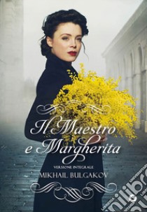 Il Maestro e Margherita libro di Bulgakov Michail; Prina S. (cur.)