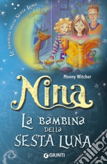 Nina la bambina della Sesta Luna libro di Moony Witcher