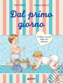 Dal primo giorno. L'album ricordo della mia infanzia. Ediz. lusso libro di Muller Ruth; Saviozzi Adriana