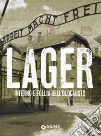 Lager. Inferno e follia dell'olocausto libro