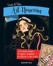 Art nouveau. Scratch & relax. Con gadget libro di Steingräber Mia