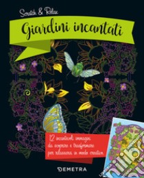 Giardini incantati. Scratch & relax. Con gadget libro di Steingräber Mia; Matthes Carolina; Afschar Tannaz