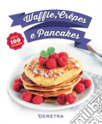 Waffle, crêpes e pancakes libro