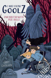 Una brutta notte per i bulli. I miei vicini Goolz libro di Ghislain Gary