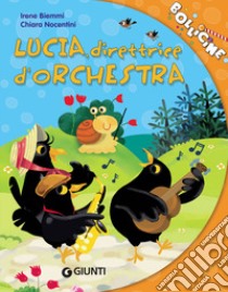 Lucia, direttrice d'orchestra libro di Biemmi Irene