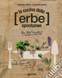 La cucina delle erbe spontanee libro di Susigan Mariangela; Gilmozzi Alessandro; Papponi Lucia