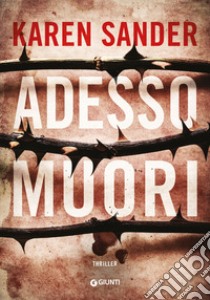 Adesso muori libro di Sander Karen