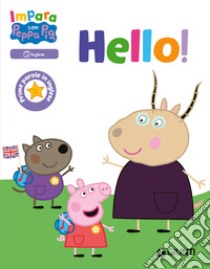 Hello! Prime parole in inglese. Impara con Peppa Pig. Ediz. a colori libro di D'Achille Silvia