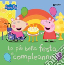 La più bella festa di compleanno. Peppa Pig. Ediz. a colori libro