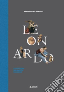 Leonardo. La pittura: un nuovo sguardo libro di Vezzosi Alessandro