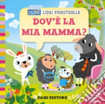 Dov'è la mia mamma? libro di D'Achille Silvia