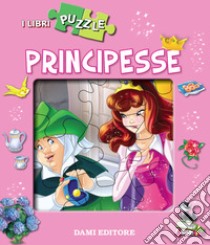 Principesse. Libro puzzle libro di Vissani Micaela