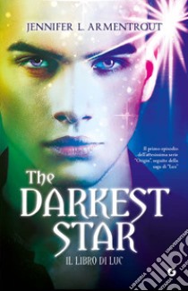 The darkest star. Il libro di Luc libro di Armentrout Jennifer L.