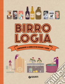 Birrologia. Comprendere la birra in 1000 disegni e schemi libro di Pierre Elisabeth; Pham Anne-Laure