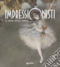 Impressionisti. La nascita dell'arte moderna libro di Pescio C. (cur.)