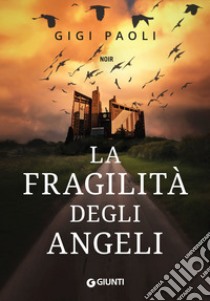 La fragilità degli angeli libro di Paoli Gigi