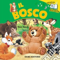 Il bosco. Sfoglia & ascolta libro di Troiano Rosalba; Wolf Tony