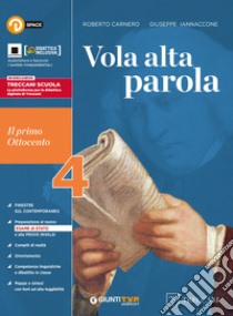 Vola alta parola. Per le Scuole superiori. Con e-book. Con espansione online. Vol. 4: Il primo Ottocento libro di Carnero Roberto; Iannaccone Giuseppe