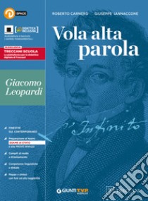 Vola alta parola. Leopardi. Per le Scuole superiori. Con e-book. Con espansione online libro di Carnero Roberto; Iannaccone Giuseppe