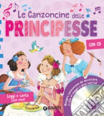 Le canzoncine delle principesse. Leggi e canta con noi. Con CD-Audio libro di D'Achille Silvia; Nencini Patrizia