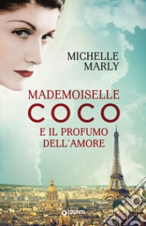 Mademoiselle Coco e il profumo dell'amore libro di Marly Michelle