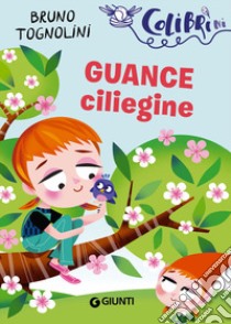 Guance ciliegine libro di Tognolini Bruno