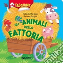 Gli animali della fattoria libro di Morgese Roberto; Bongini Barbara